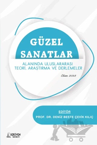 Güzel Sanatlar Alanında Uluslararası Teori, Araştırma ve Derlemeler – Deniz Beste Çevik Kılıç – Serüven Yayınevi kitap kapağı