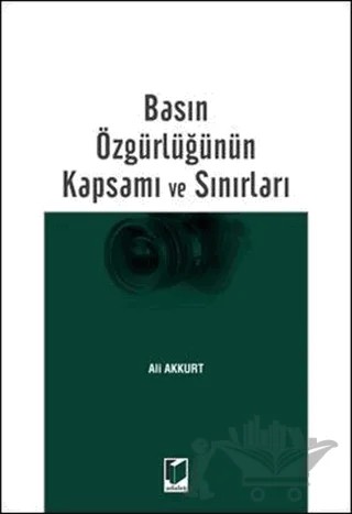 Basın Özgürlüğünün Kapsamı ve Sınırları – Ali Akkurt – Adalet Yayınevi kitap kapağı