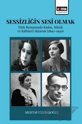 Sessizliğin Sesi Olmak – Mehtap Ulubaşoğlu – Eğitim Yayınevi - Bilimsel Eserler kitap kapağı