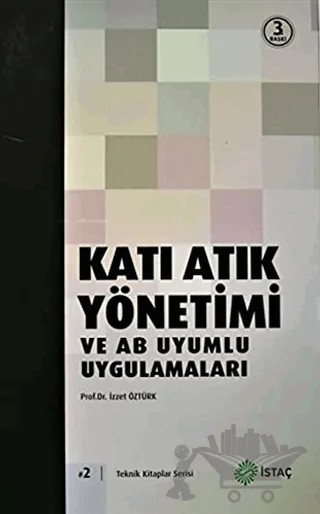 Katı Atık Yönetimi ve AB Uyumlu Uygulamaları – İzzet Öztürk – İSTAÇ kitap kapağı