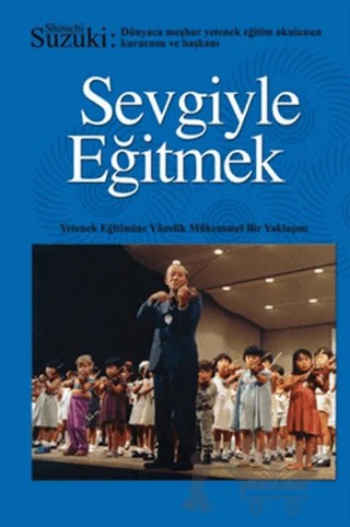 Sevgiyle Eğitmek – Shinichi Suzuki – Porte Müzik Eğitim Merkezi kitap kapağı
