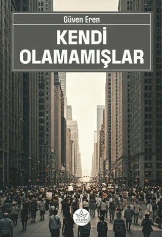 Kendi Olamamışlar – Güven Eren – Elpis Yayınları kitap kapağı