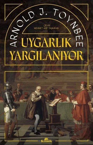 Uygarlık Yargılanıyor – Arnold J. Toynbee – Kronik Kitap kitap kapağı