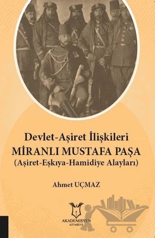 Devlet-Aşiret İlişkileri Miranlı Mustafa Paşa – Ahmet Uçmaz – Akademisyen Kitabevi kitap kapağı