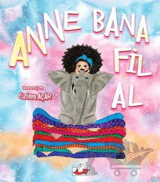 Anne Bana Fil Al – Özlem Açar – Uçan Fil Yayınları kitap kapağı