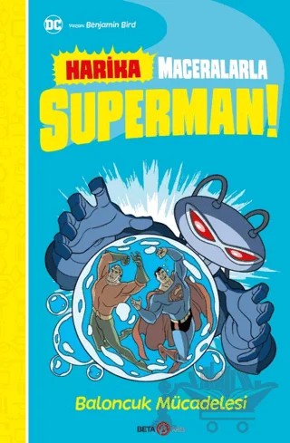Harika Maceralarla Superman - Baloncuk Mücadelesi – Benjamin Bird – Beta Kids kitap kapağı