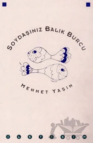 Soydaşınız Balık Burcu – Mehmet Yaşın – İletişim Yayınevi kitap kapağı
