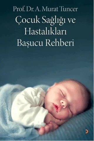 Çocuk Sağlığı ve Hastalıkları Başucu Rehberi – A. Murat Tuncer – Cinius Yayınları kitap kapağı