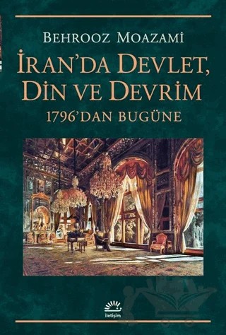 İran'da Devlet, Din ve Devrim – Behrooz Moazami – İletişim Yayınevi kitap kapağı