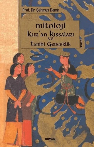 Mitoloji Kur’an Kıssaları ve Tarihi Gerçeklik – Şehmus Demir – Beyan Yayınları kitap kapağı