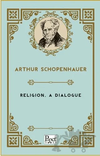 Religion, A Dialogue – Arthur Schopenhauer – Paper Books kitap kapağı
