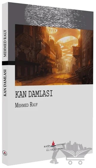 Kan Damlası – Mehmed Rauf – Katip Yayınları kitap kapağı