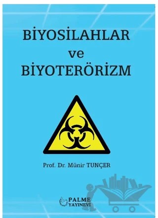 Biyosilahlar ve Biyoterörizm – Münir Tunçer – Palme Yayıncılık kitap kapağı