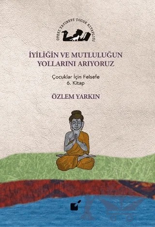 İyiliğin ve Mutluluğun Yollarını Arıyoruz – Özlem Yarkın – Öteki Yayınevi kitap kapağı