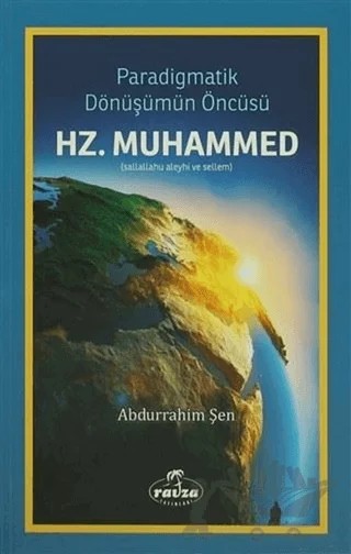 Paradigmatik Dönüşümün Öncüsü Hz. Muhammed – Abdurrahim Şen – Ravza Yayınları kitap kapağı