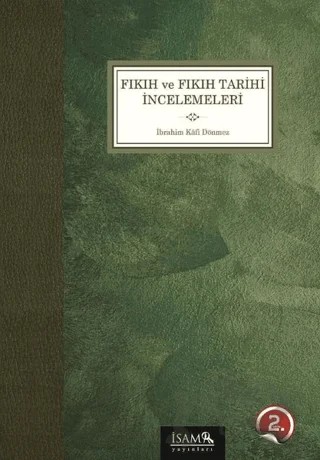 Fıkıh ve Fıkıh Tarihi İncelemeleri – İbrahim Kafi Dönmez – İsam Yayınları kitap kapağı