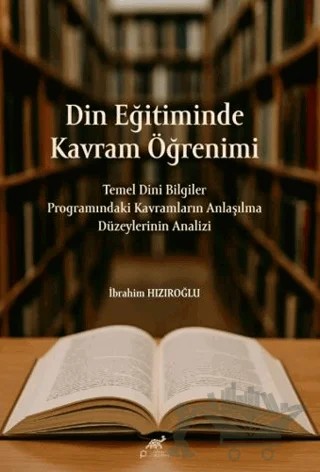 Din Eğitiminde Kavram Öğrenimi – İbrahim Hızıroğlu – Paradigma Akademi Yayınları kitap kapağı
