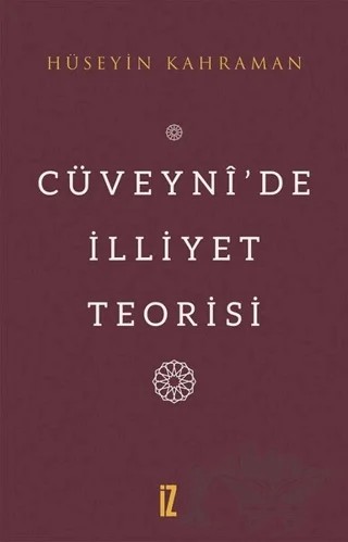 Cüveyni’de İlliyet Teorisi – Hüseyin Kahraman – İz Yayıncılık kitap kapağı