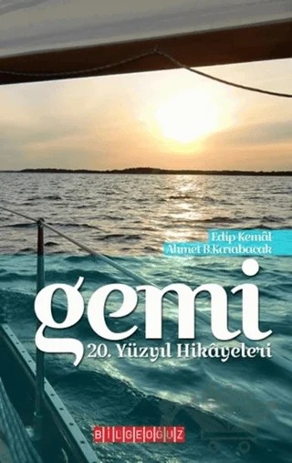 Gemi : 20. Yüzyıl Hikayeleri – Ahmet B. Karabacak – Bilgeoğuz Yayınları kitap kapağı