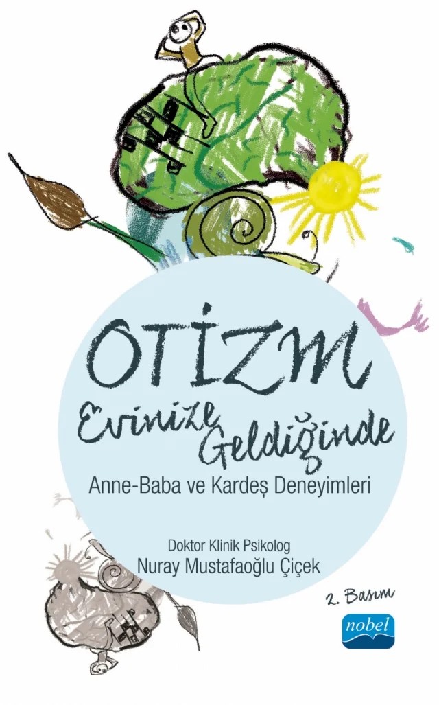 OTİZM EVİNİZE GELDİĞİNDE / Anne-Baba ve Kardeş Deneyimleri – Nuray Mustafaoğlu Çiçek – Nobel Akademik Yayıncılık kitap kapağı