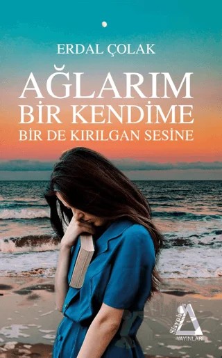 Ağlarım Bir Kendime Bir De Kırılgan Sesine – Erdal Çolak – Sisyphos Yayınları kitap kapağı