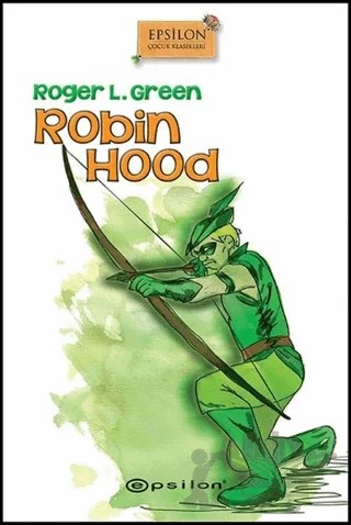 Robin Hood – Roger L. Green – Epsilon Yayınevi kitap kapağı