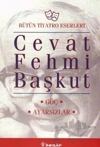 Bütün Tiyatro Eserleri: Göç / Ayarsızlar – Cevat Fehmi Başkut – İnkılap Kitabevi kitap kapağı