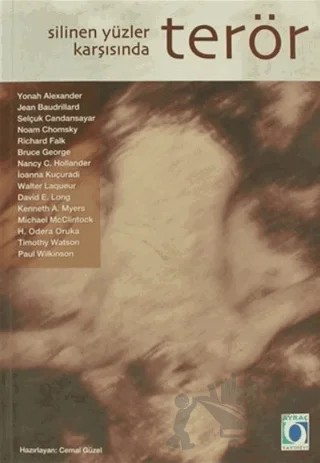 Silinen Yüzler Karşısında Terör – Bruce George, David E. Long, H. Odera Oruka, İoanna Kuçuradi, Jean Baudrillard, Kenneth A. Myers, Michael McClintock, Nancy C. Hollander, Noam Chomsky, Paul Wilkinson, Richard Falk, Selçuk Candansayar, Timothy Watson, Walter Laqueur, Yonah Alexander – Ayraç Yayınevi kitap kapağı