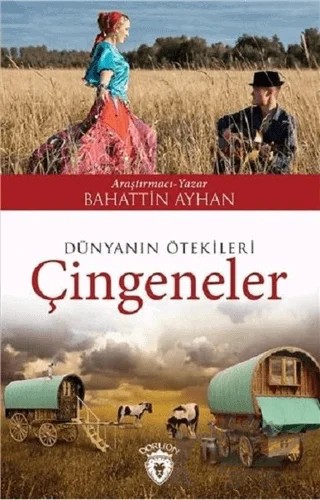 Dünyanın Ötekileri Çingeneler – Bahattin Ayhan – Dorlion Yayınları kitap kapağı