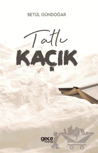 Tatlı Kaçık – Betül Gündoğar – Gece Kitaplığı kitap kapağı