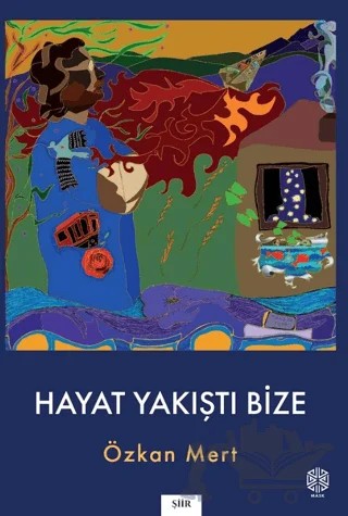 Hayat Yakıştı Bize – Özkan Mert – Mask Yayınları kitap kapağı