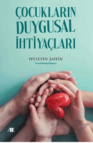 Çocukların Duygusal İhtiyaçları – Hüseyin Şahin – Akademik Kitaplar kitap kapağı