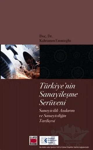 Türkiye’nin Sanayileşme Serüveni – Kahraman Emmioğlu – Elips Kitap kitap kapağı