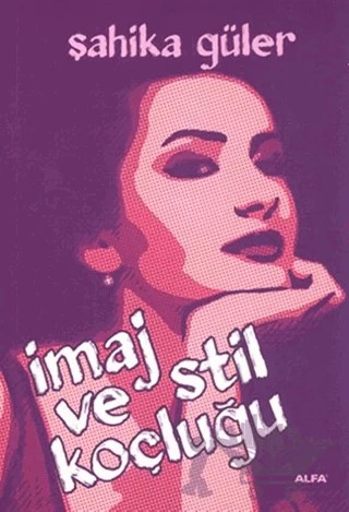 İmaj ve Stil Koçluğu – Şahika Güler – Alfa Yayınları kitap kapağı