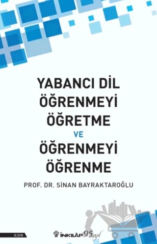 Yabancı Dil Öğrenmeyi Öğretme ve Öğrenmeyi Öğrenme – Sinan Bayraktaroğlu – İnkılap Kitabevi kitap kapağı