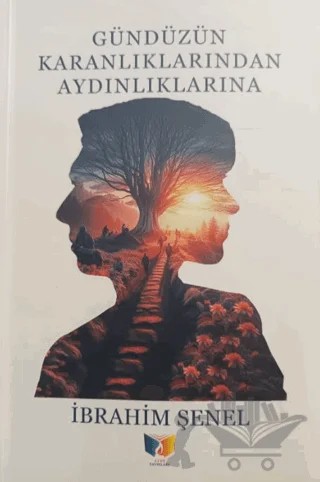 Gündüzün Karanlıklarından Aydınlıklarına – İbrahim Şenel – Ateş Yayınları kitap kapağı