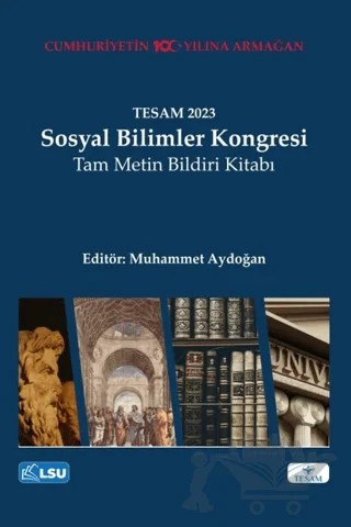 TESAM 2023 Sosyal Bilimler Kongresi Tam Metin Bildiri Kitabı – Muhammet Aydoğan – TESAM Yayınları kitap kapağı
