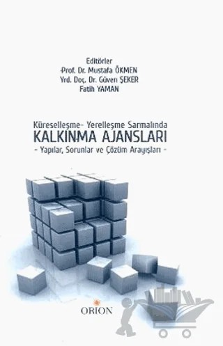 Küreselleşme - Yerelleşme Sarmalında Kalkınma Ajansları – Mustafa Ökmen – Orion Kitabevi kitap kapağı
