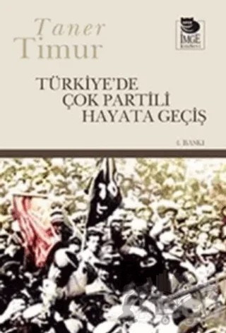 Türkiye’de Çok Partili Hayata Geçiş – Taner Timur – İmge Kitabevi Yayınları kitap kapağı