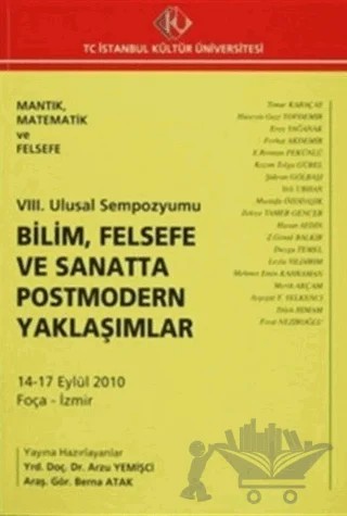 8. Ulusal Sempozyumu : Bilim, Felsefe ve Sanatta Postmodern Yaklaşımlar (14-17 Eylül 2010) – Kolektif – İstanbul Kültür Üniversitesi - İKÜ Yayınevi kitap kapağı