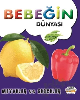 Bebeğin Dünyası Meyveler ve Sebzeler – Kollektif – 0-6 Yaş Yayınları kitap kapağı