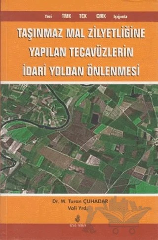 Taşınmaz Mal Zilyetliğine Yapılan Tecavüzlerin İdari Yoldan Önlenmesi – M. Turan Çuhadar – Adana Nobel Kitabevi kitap kapağı