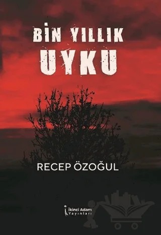 Bin Yıllık Uyku – Recep Özoğul – İkinci Adam Yayınları kitap kapağı