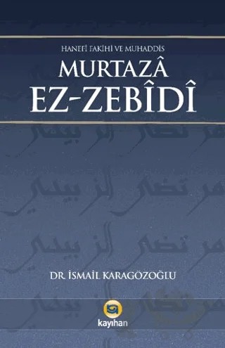 Hanefi Fakihi ve Muhaddis Murtaza Ez-zebidi – İsmail Karagözoğlu – Kayıhan Yayınları kitap kapağı