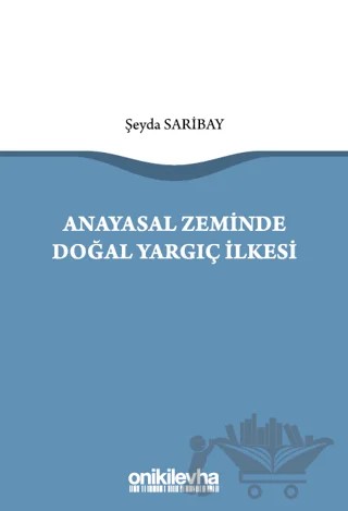 Anayasal Zeminde Doğal Yargıç İlkesi – Şeyda Saribay – On İki Levha Yayınları kitap kapağı