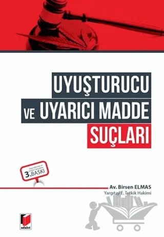 Uyuşturucu ve Uyarıcı Madde Suçları – Birsen Elmas – Adalet Yayınevi kitap kapağı