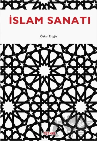 İslam Sanatı – Özkan Eroğlu – Tekhne Yayınları kitap kapağı