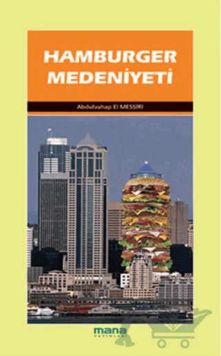 Hamburger Medeniyeti ve Diğer Makaleler – Abdulvahap El Messiri – Mana Yayınları kitap kapağı