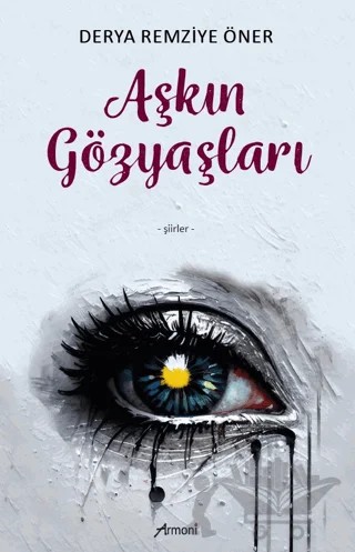 Aşkın Gözyaşları – Derya Remziye Öner – Armoni Yayıncılık kitap kapağı
