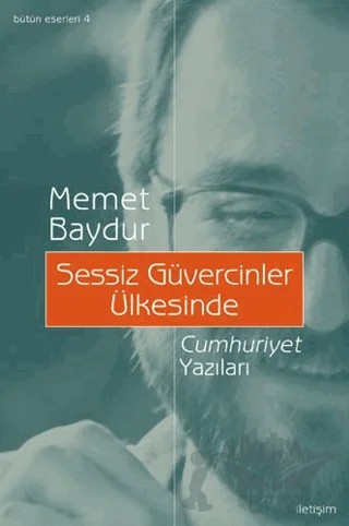 Sessiz Güvercinler Ülkesinde - Cumhuriyet Yazıları – Memet Baydur – İletişim Yayınevi kitap kapağı